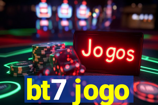 bt7 jogo